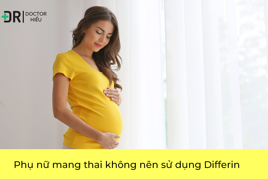 Phụ nữ mang thai không nên sử dụng Differin